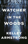 Watcher in the Woods (A Rockton Novel) by Kelley Armstrong, 9781250236708