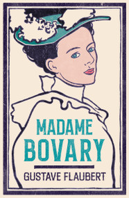 Madame Bovary (Newly Translated and Annotated (Alma Classics Evergreens)) - 9781847493224 by Gustave Flaubert, Christopher Moncrieff, 9781847493224