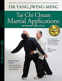 Tai Chi Chuan Martial Applications (Advanced Yang Style) by Jwing-Ming Yang, Tung-Tsai Liang, 9781594392993
