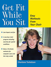 Get Fit While You Sit (Easy Workouts from Your Chair) - 9781630267827 by Charlene Torkelson, 9781630267827
