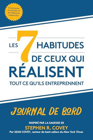 Les 7 habitudes de ceux qui réalisent tout ce qu'ils entreprennent (Journal de bord) (French Edition) by Dr. Stephen R. Covey, Sean Covey, 9781642508260