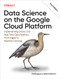 Data Science on the Google Cloud Platform (Implementing End-to-End Real-Time Data Pipelines: From Ingest to Machine Learning) - 9781098118952 by Valliappa Lakshmanan, 9781098118952