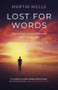 Lost for Words (The Poetry of Mindfulness and Non-duality) by Martin Wells, 9781785359316