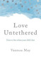 Love Untethered (How to Live When Your Child Dies) by Vanessa May, 9781803410487