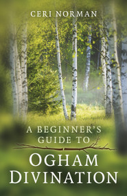 Beginner's Guide to Ogham Divination by Ceri Norman, 9781803410920