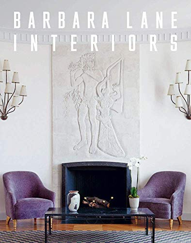 Barbara Lane Interiors by Barbara Lane, Tracey Pruzan, 9781938461811