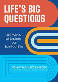 Life's Big Questions (200 Ways to Explore Your Spiritual Life (Philosophy, Metaphysics)) - 9781642509991 by Jonathan Robinson, Dr. Bernie Siegel, 9781642509991