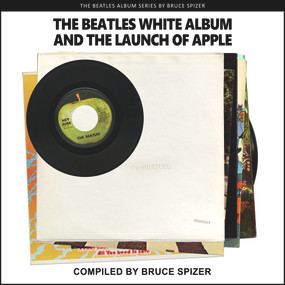 The Beatles White Album and The Launch of Apple - 9781637610039 by Bruce Spizer, 9781637610039