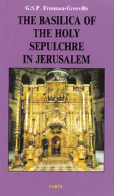 The Basilica of the Holy Sepulchre in Jerusalem by G S P Freeman-Grenville, 9789652202352