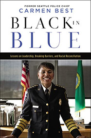 Black in Blue (Lessons on Leadership, Breaking Barriers, and Racial Reconciliation) - 9781400238422 by Carmen Best, 9781400238422