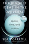 The Biggest Ideas in the Universe (Space, Time, and Motion) by Sean Carroll, 9780593186589