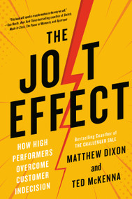 The JOLT Effect (How High Performers Overcome Customer Indecision) by Matthew Dixon, Ted McKenna, 9780593538104