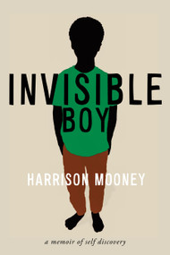 Invisible Boy (A Memoir of Self-Discovery) by Harrison Mooney, 9781586423469