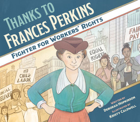 Thanks to Frances Perkins (Fighter for Workers' Rights) - 9781682634080 by Deborah Hopkinson, Kristy Caldwell, 9781682634080