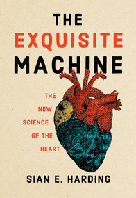 The Exquisite Machine (The New Science of the Heart) by Sian E. Harding, 9780262047142