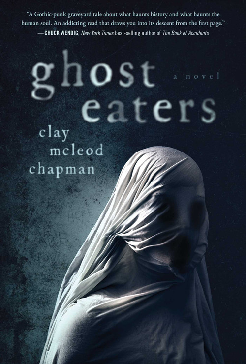 Ghost Eaters (A Novel) by Clay Chapman, 9781683692171
