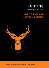 Hunting (A Cultural History) by Jan E. Dizard, Mary Zeiss Stange, 9780262543293