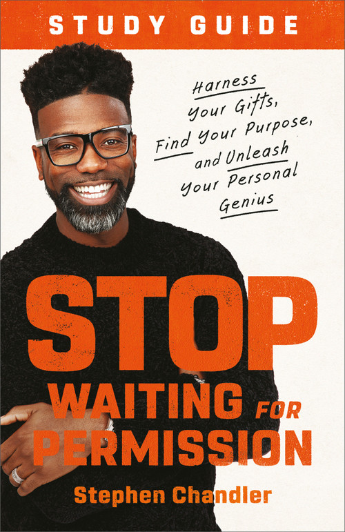Stop Waiting for Permission Study Guide (Harness Your Gifts, Find Your Purpose, and Unleash Your Personal Genius) by Stephen Chandler, 9780593194263