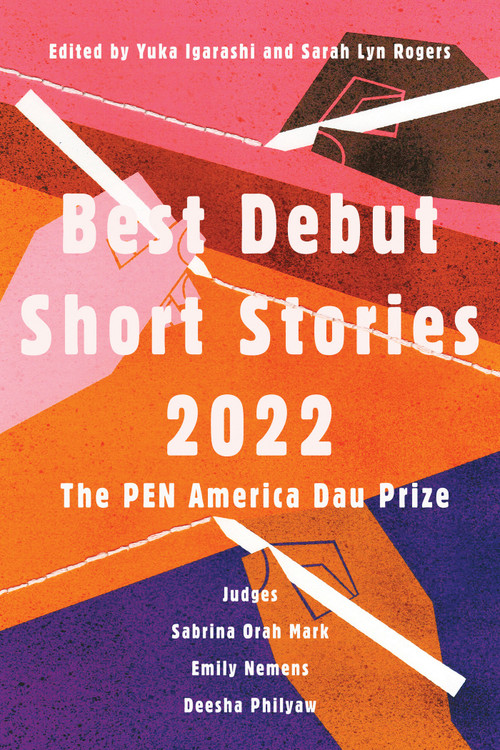 Best Debut Short Stories 2022 (The PEN America Dau Prize) by Yuka Igarashi, Sarah Lyn Rogers, 9781646221639