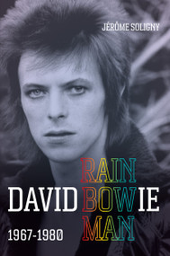 David Bowie Rainbowman (1967-1980) by Jerome Soligny, Tony Visconti, Jonathan Barnbrook, 9781800960633