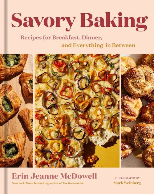 Savory Baking (Recipes for Breakfast, Dinner, and Everything in Between) by Erin Jeanne McDowell, Mark Weinberg, 9780358671404