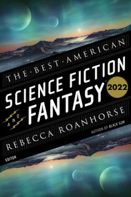 The Best American Science Fiction And Fantasy 2022 by John Joseph Adams, Rebecca Roanhorse, 9780358690122