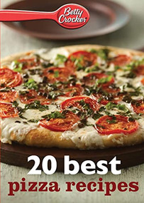 Betty Crocker 20 Best Pizza Recipes by Betty Crocker, 9780544314832
