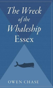 The Wreck Of The Whaleship Essex - 9780544313279 by Owen Chase, 9780544313279