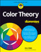 Color Theory For Dummies by Eric Hibit, 9781119892274