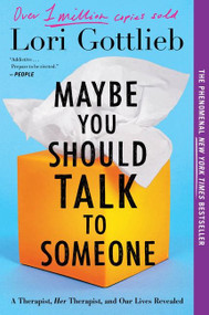 Maybe You Should Talk To Someone (A Therapist, HER Therapist, and Our Lives Revealed) - 9780358299233 by Lori Gottlieb, 9780358299233