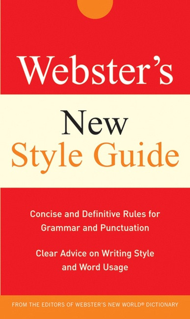 Webster's New Style Guide by The Editors of the Webster's New World Dictionaries, 9780470177754