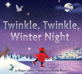 Twinkle, Twinkle, Winter Night (A Winter and Holiday Book for Kids) by Megan Litwin, Nneka Myers, 9780358572046