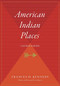 American Indian Places (A Historical Guidebook) by Frances H. Kennedy, 9780544709522