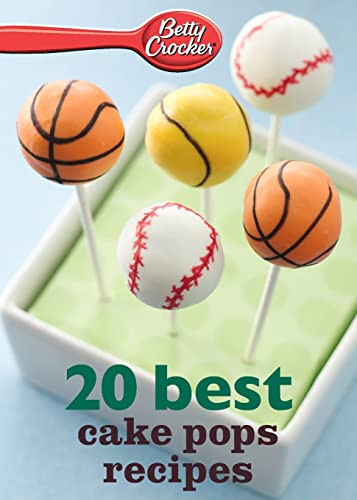 Betty Crocker 20 Best Cake Pops Recipes by Betty Crocker, 9780544314719