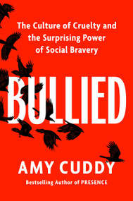 Bullied (The Culture of Cruelty and the Surprising Power of Social Bravery) - 9780358278139 by Amy Cuddy