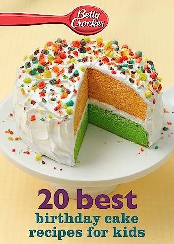 Betty Crocker 20 Best Birthday Cakes Recipes For Kids by Betty Crocker, 9780544314641