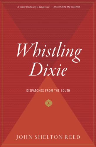 Whistling Dixie (Dispatches from the South) by John Shelton Reed, 9780156961745