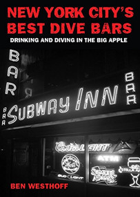 New York City's Best Dive Bars (Drinking and Diving in the Big Apple) by Ben Westhoff, 9781935439196