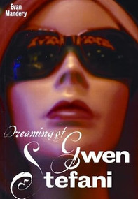 Dreaming of Gwen Stefani by Evan Mandery, 9780977197262