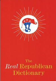 The Real Republican Dictionary by Robert Lasner, 9780975251744