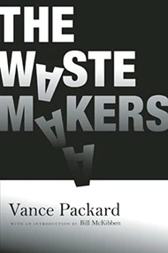 The Waste Makers by Vance Packard, Bill McKibben, 9781935439370