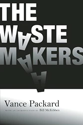 The Waste Makers by Vance Packard, Bill McKibben, 9781935439370