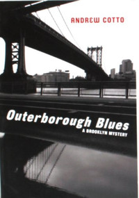 Outerborough Blues (A Brooklyn Mystery) by Andrew Cotto, 9781935439493