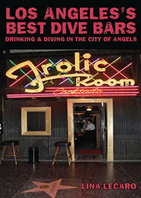 Los Angeles's Best Dive Bars (Drinking and Diving in the City of Angels) by Lina Lecaro, 9781935439158