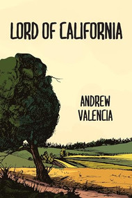 Lord of California by Andrew Valencia, 9781632460592
