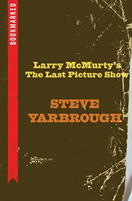 Larry McMurtry's The Last Picture Show: Bookmarked by Steve Yarbrough, 9781632460493