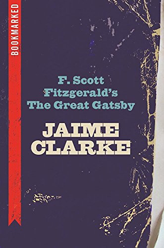 F. Scott Fitzgerald's The Great Gatsby: Bookmarked by Jaime Clarke, 9781632460394