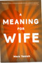 A Meaning For Wife by Mark Yakich, 9781935439417