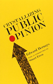 Crystallizing Public Opinion by Edward Bernays, Stuart Ewen, 9781935439264