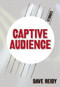 Captive Audience by Dave Reidy, 9780981504049